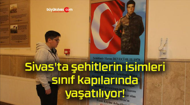 Sivas’ta şehitlerin isimleri sınıf kapılarında yaşatılıyor!