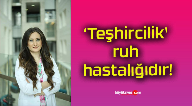 ‘Teşhircilik’ ruh hastalığıdır!