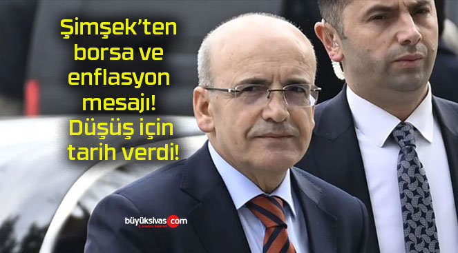 Şimşek’ten borsa ve enflasyon mesajı! Düşüş için tarih verdi!