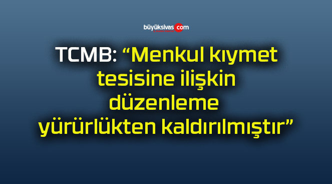 TCMB: “Menkul kıymet tesisine ilişkin düzenleme yürürlükten kaldırılmıştır”
