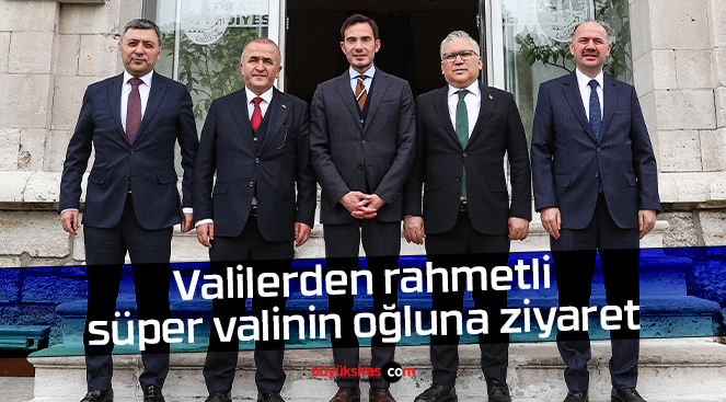 Valilerden rahmetli süper valinin oğluna ziyaret