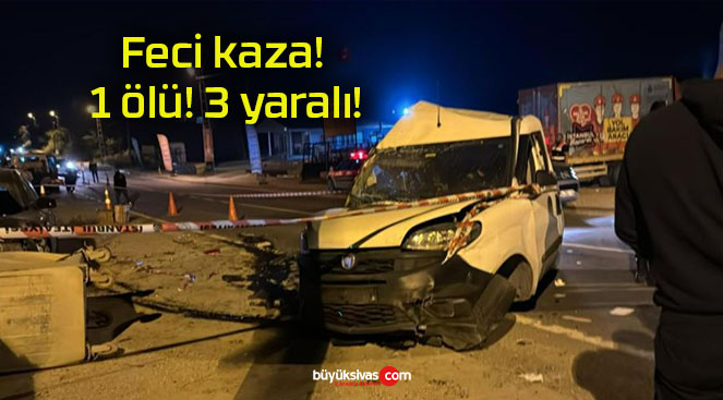 Feci kaza! 1 ölü! 3 yaralı!