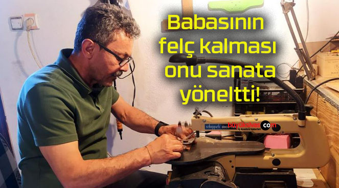 Babasının felç kalması onu sanata yöneltti!
