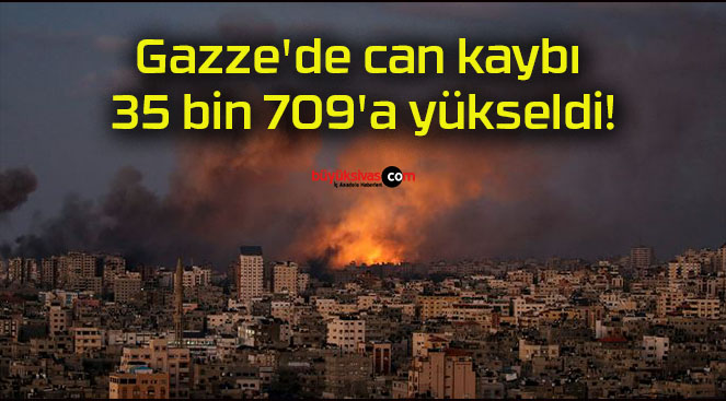 Gazze’de can kaybı 35 bin 709’a yükseldi!