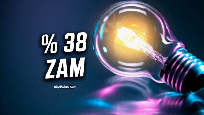 EPDK açıkladı: Elektriğe yüzde 38’lik zam