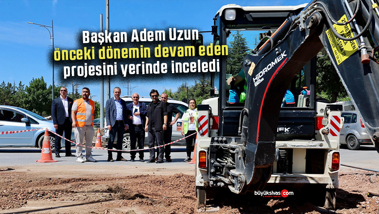 Başkan Uzun Evciler Kavşağındaki Çalışmaları İnceledi…