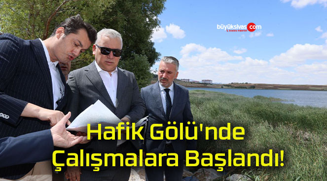 Hafik Gölü’nde Çalışmalara Başlandı!