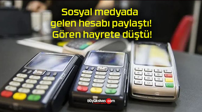 Sosyal medyada gelen hesabı paylaştı! Gören hayrete düştü!