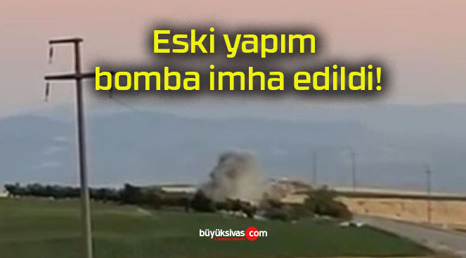 Eski yapım bomba imha edildi!