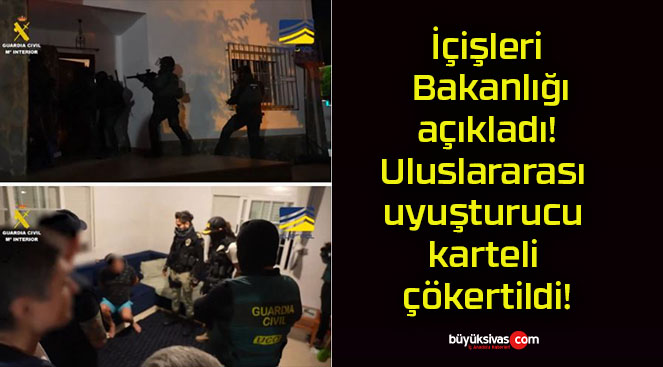 İçişleri Bakanlığı açıkladı! Uluslararası uyuşturucu karteli çökertildi!