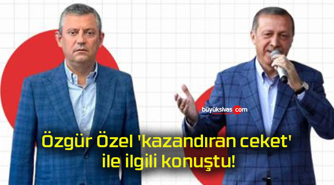 Özgür Özel ‘kazandıran ceket’ ile ilgili konuştu!