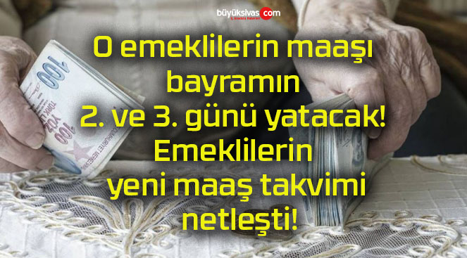 O emeklilerin maaşı bayramın 2. ve 3. günü yatacak! Emeklilerin yeni maaş takvimi netleşti!