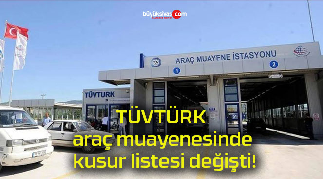 TÜVTÜRK araç muayenesinde kusur listesi değişti!
