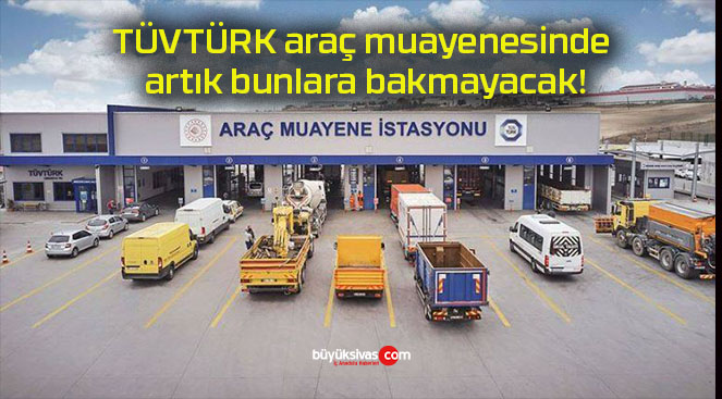 TÜVTÜRK araç muayenesinde artık bunlara bakmayacak!