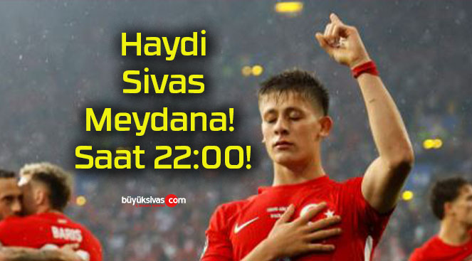 Haydi Sivas Meydana! Saat 22:00!