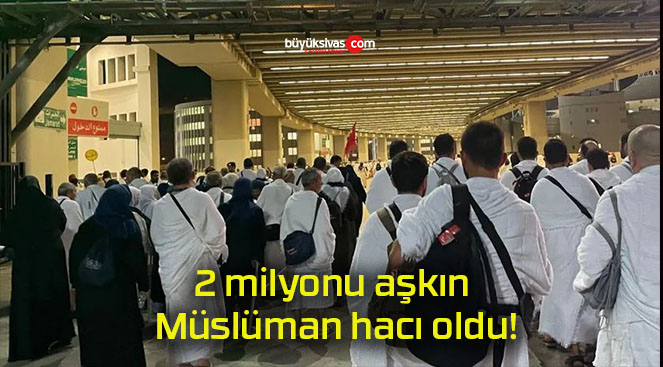 2 milyonu aşkın Müslüman hacı oldu!