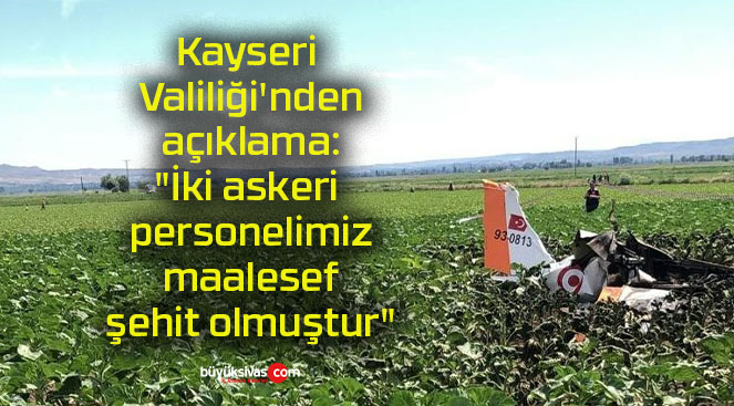 Kayseri Valiliği’nden açıklama: “İki askeri personelimiz maalesef şehit olmuştur”