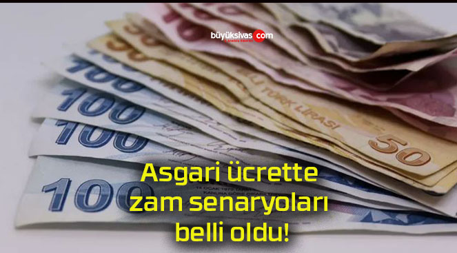 Asgari ücrette zam senaryoları belli oldu!