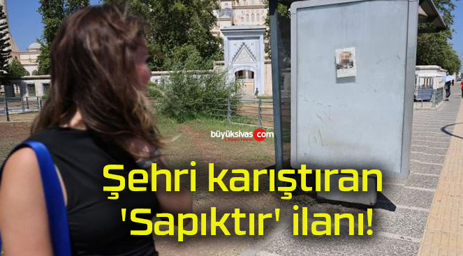 Şehri karıştıran ‘Sapıktır’ ilanı!
