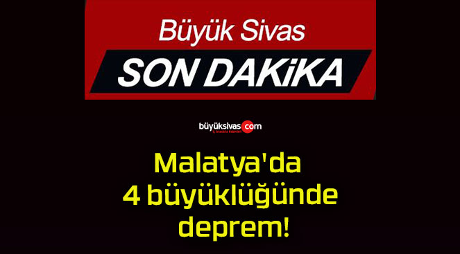 Malatya’da 4 büyüklüğünde deprem!