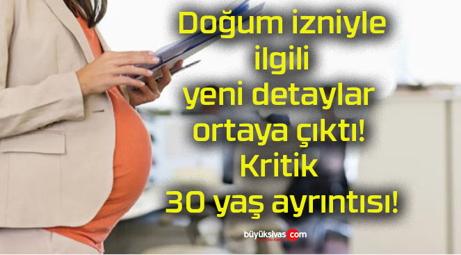 Doğum izniyle ilgili yeni detaylar ortaya çıktı! Kritik 30 yaş ayrıntısı!