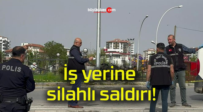 İş yerine silahlı saldırı!