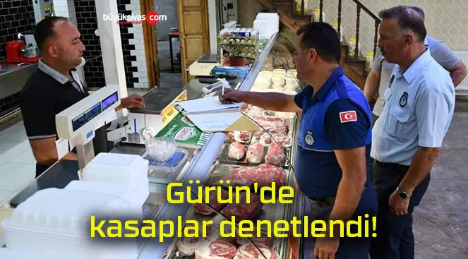 Gürün’de kasaplar denetlendi!