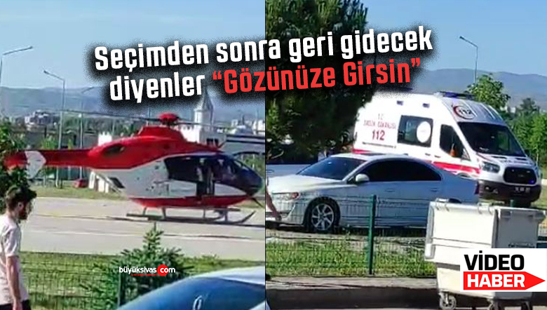 Seçim bitti ama ambulans helikopter halen Sivas’ta! Naber beyler?