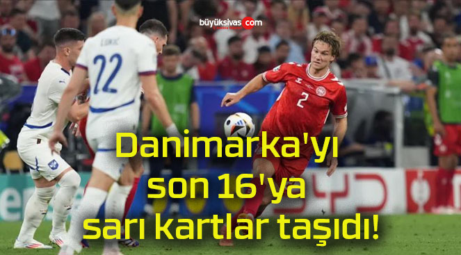 Danimarka’yı son 16’ya sarı kartlar taşıdı!