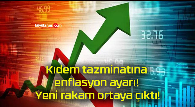 Kıdem tazminatına enflasyon ayarı! Yeni rakam ortaya çıktı!