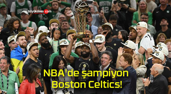 NBA’de şampiyon Boston Celtics!