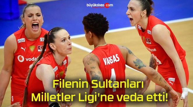 Filenin Sultanları Milletler Ligi’ne veda etti!