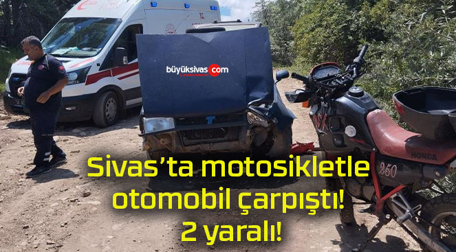 Sivas’ta motosikletle otomobil çarpıştı! 2 yaralı!