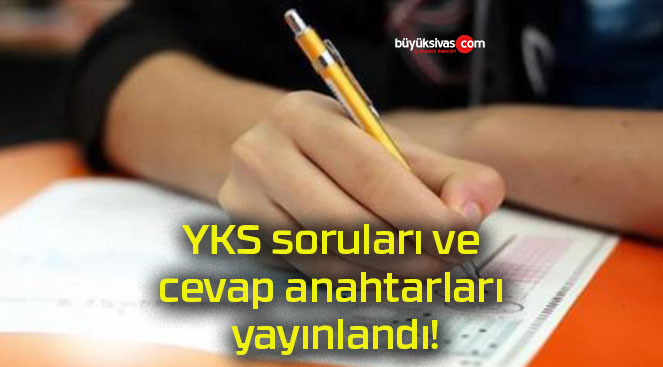 YKS soruları ve cevap anahtarları yayınlandı!