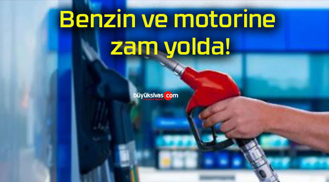 Benzin ve motorine zam yolda!