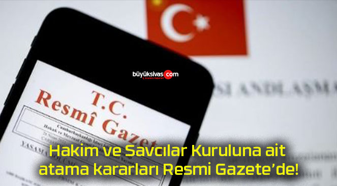 Hakim ve Savcılar Kuruluna ait atama kararları Resmi Gazete’de!