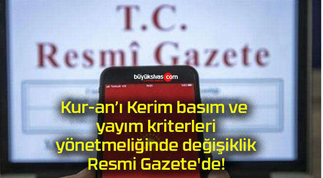 Kur-an’ı Kerim basım ve yayım kriterleri yönetmeliğinde değişiklik Resmi Gazete’de!