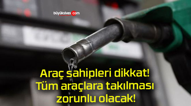 Araç sahipleri dikkat! Tüm araçlara takılması zorunlu olacak!