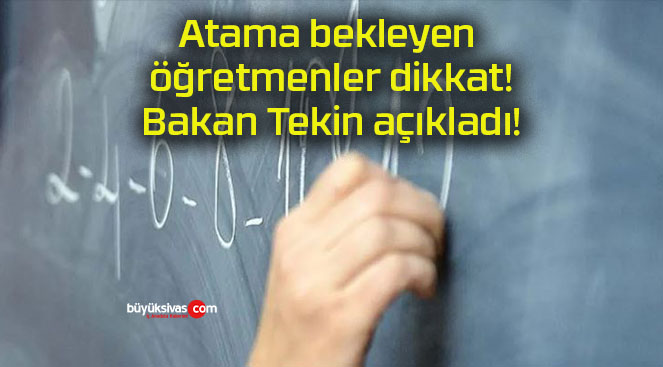 Atama bekleyen öğretmenler dikkat! Bakan Tekin açıkladı!
