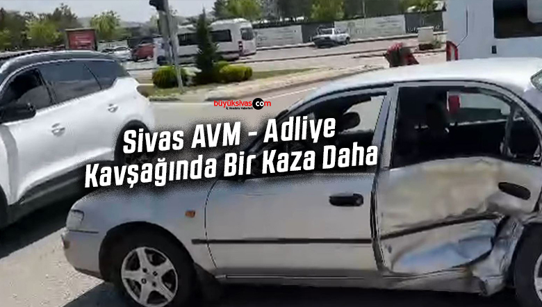 Sivas AVM – Adliye Kavşağında Bir Kaza Daha