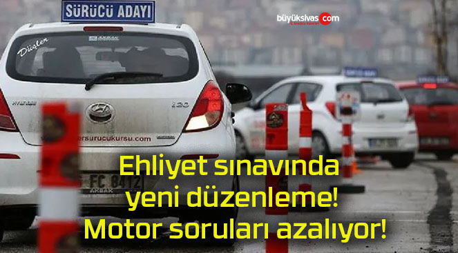 Ehliyet sınavında yeni düzenleme! Motor soruları azalıyor!