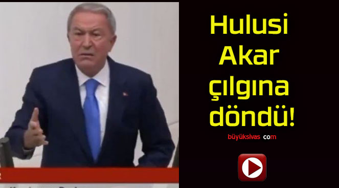 Hulusi Akar çılgına döndü!