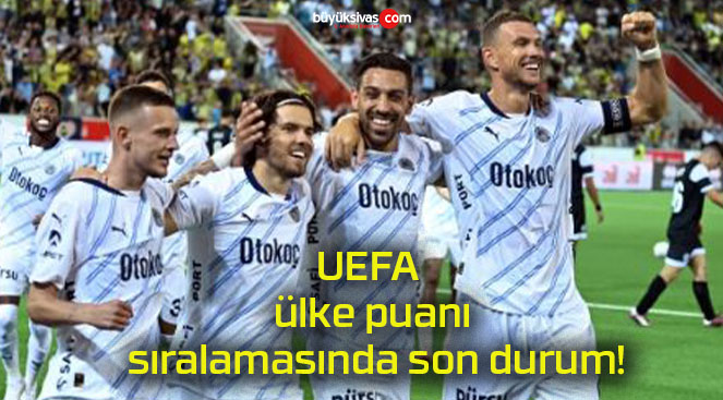 UEFA ülke puanı sıralamasında son durum!