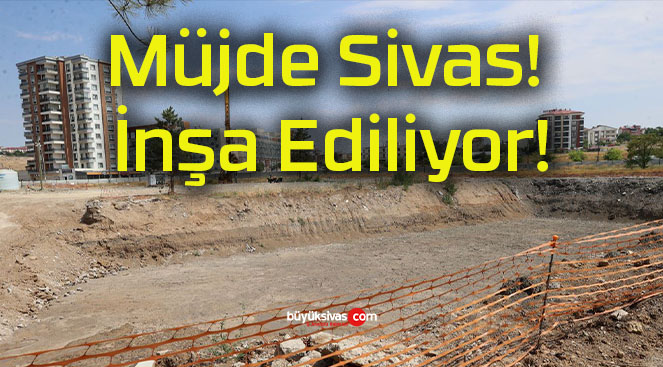Müjde Sivas! İnşa Ediliyor!