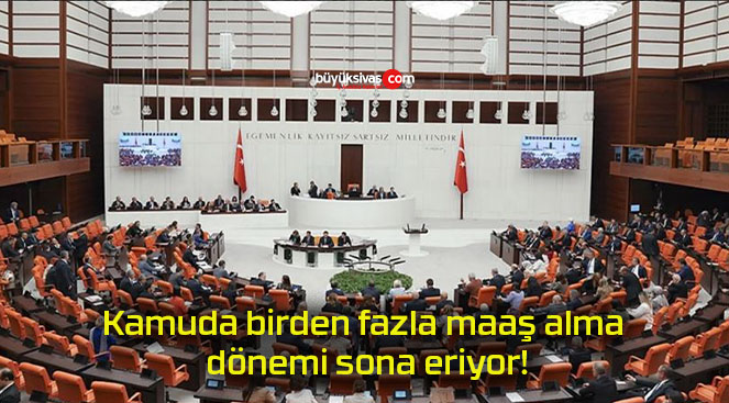 Kamuda birden fazla maaş alma dönemi sona eriyor!