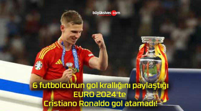 6 futbolcunun gol krallığını paylaştığı EURO 2024’te Cristiano Ronaldo gol atamadı!