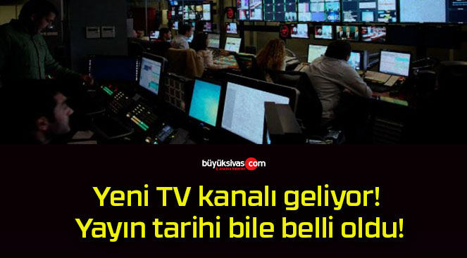 Yeni TV kanalı geliyor! Yayın tarihi bile belli oldu!