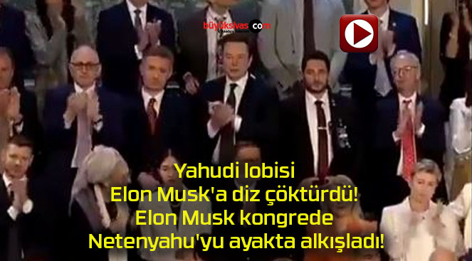 Yahudi lobisi Elon Musk’a diz çöktürdü! Elon Musk kongrede Netenyahu’yu ayakta alkışladı!