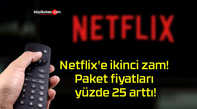 Netflix’e ikinci zam! Paket fiyatları yüzde 25 arttı!
