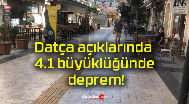 Datça açıklarında 4.1 büyüklüğünde deprem!